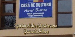 Spectacol de 1 martie 2012 Șomcuta Mare (partea I)