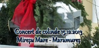 Concert de colinde 15.12.2013 Mireșu Mare – Maramureș
