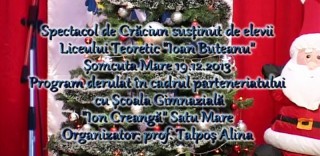 Spectacol de Crăciun susținut de elevii Liceului Teoretic „Ioan Buteanu” Șomcuta Mare 19.12.2013
