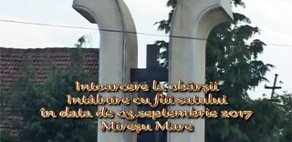 Întoarcerea la obârşii – Întâlnire cu fiii satului Mireşu Mare 2017 (Partea I)
